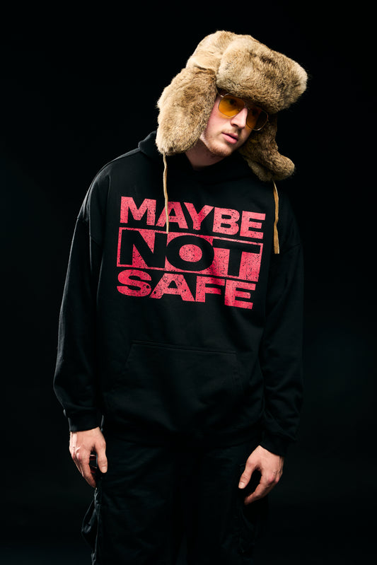 MAYBE NOT SAFE HOODIE